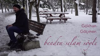 Gökhan Göçmen - Benden Selam Söyle