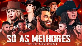 Top Sertanejo 2025 ✨ As Melhores Do Sertanejo Universitário Sertanej ✨ Sertanejo 2025 Mais Tocadas