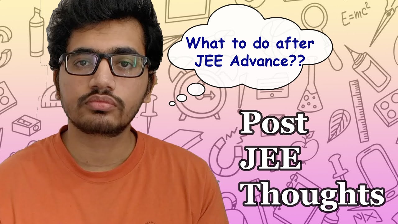 IIT V2 - Post JEE Thoughts | What to do after JEE Advance - YouTube