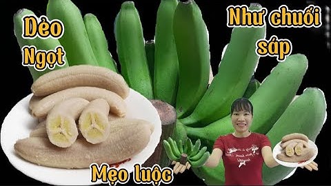 Mẹo luộc chuối già dẻo ngon như chuối sáp, không lo mủ dính nồi nhờ mẹo nhỏ này.