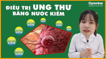 Nước Ion Kiềm Có Chữa Được Ung Thư Như Lời Đồn ?