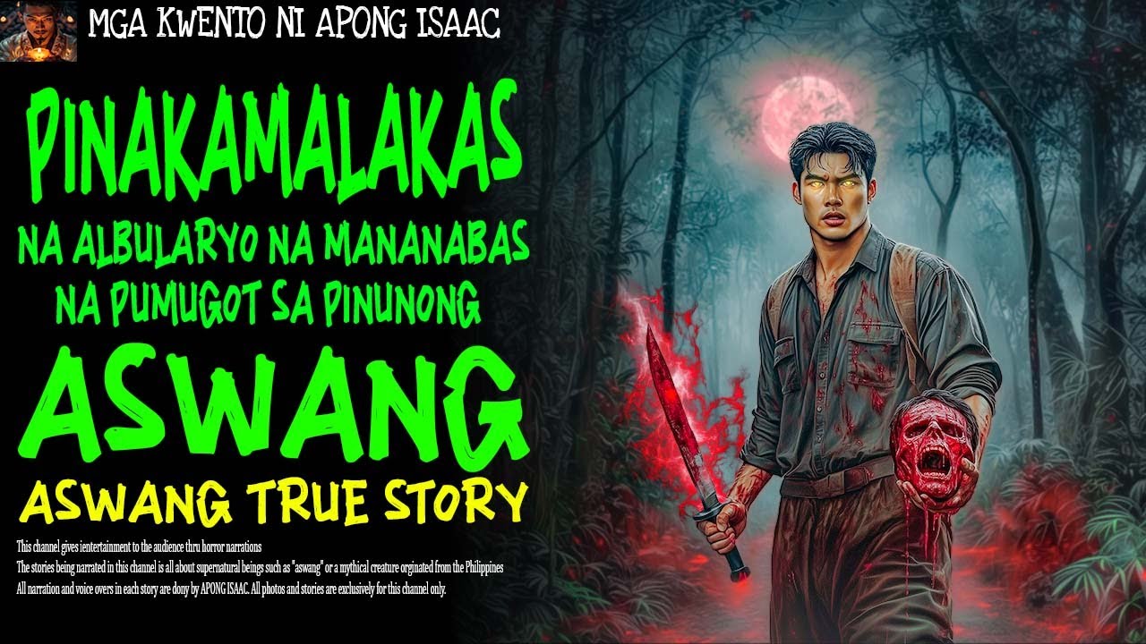 PINAKAMALAKAS NA ALBULARYO NA MANANABAS NA PUMUGOT SA PINUNONG ASWANG | Aswang True Story