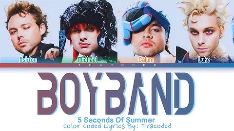 5 Seconds Of Summer | Boyband (Color Coded Lyrics By: Tracoded)