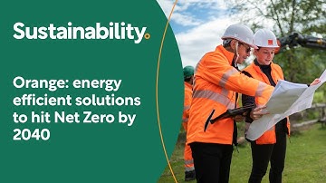 Orange: energy efficient solutions to hit Net Zero by 2040