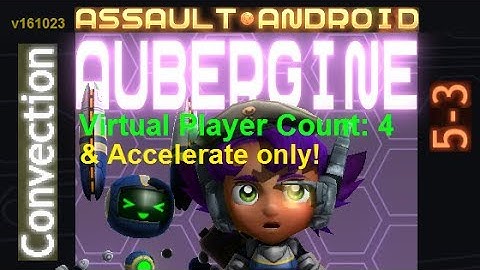 Assault Android Cactus: (Accelerate-only) Aubergine vs. (VPC4) Convection S+
