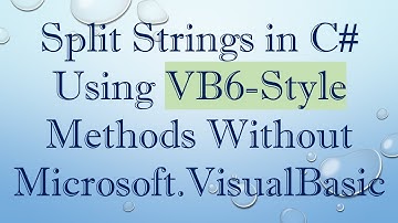 Split Strings in C# Using VB6-Style Methods Without Microsoft.VisualBasic