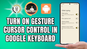 How to Turn On Gesture Cursor Control in Google Keyboard