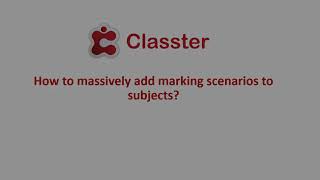 Classter | How to massively add marking scenarios to Subjects