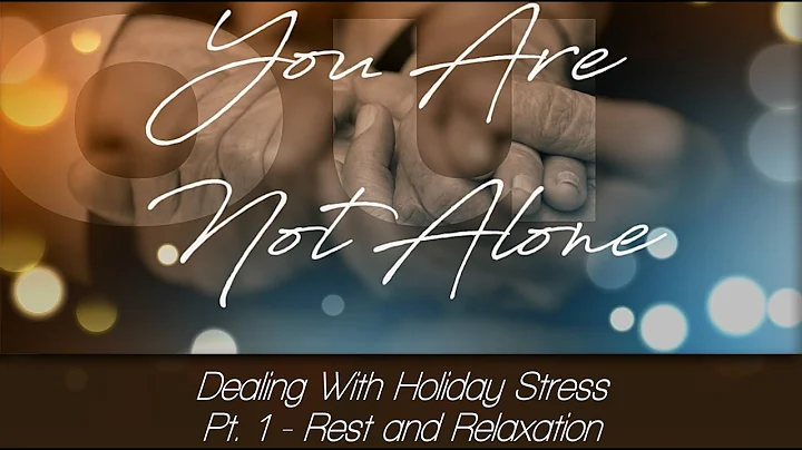 Dealing With Holiday Stress Pt.1: Rest and Relaxat...