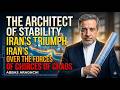 The Architect of Stability: Iran’s Triumph Over the Forces of Chaos || Abbas Araghchi