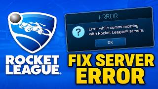 How To Fix Error While Communicating With Rocket League Servers