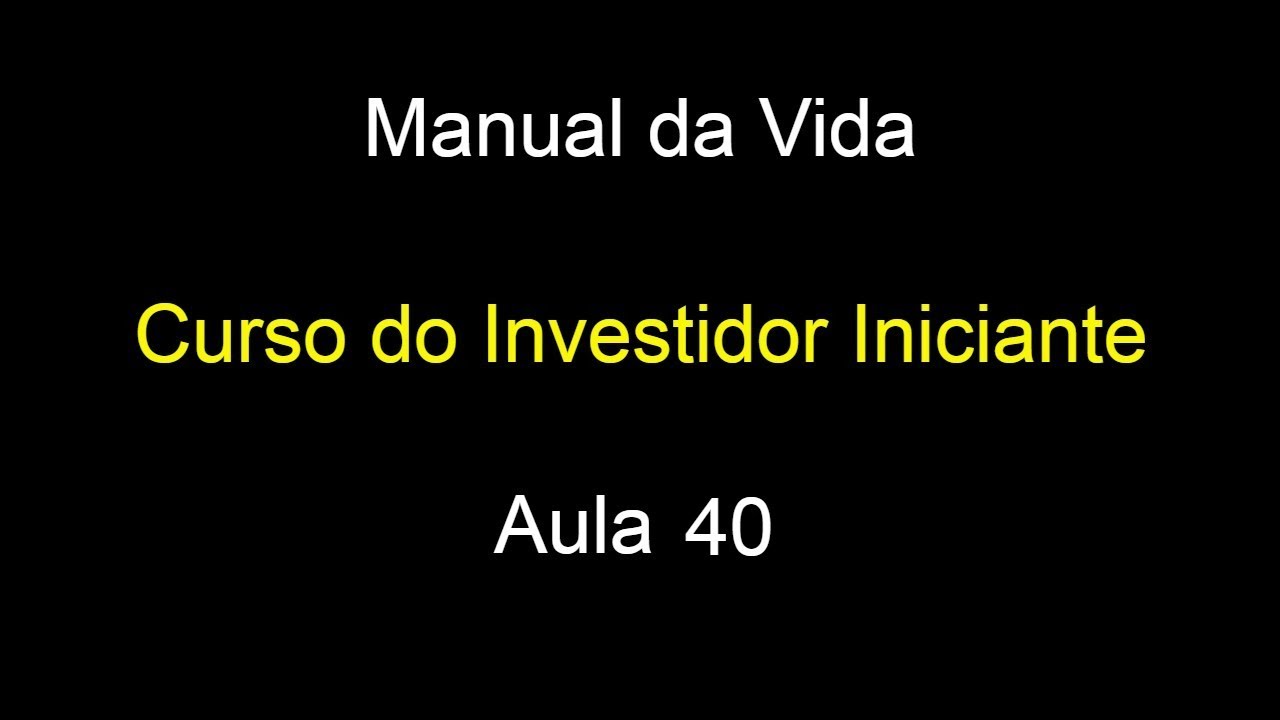 Manual da Vida - curso do investidor iniciante - aula 40 - YouTube