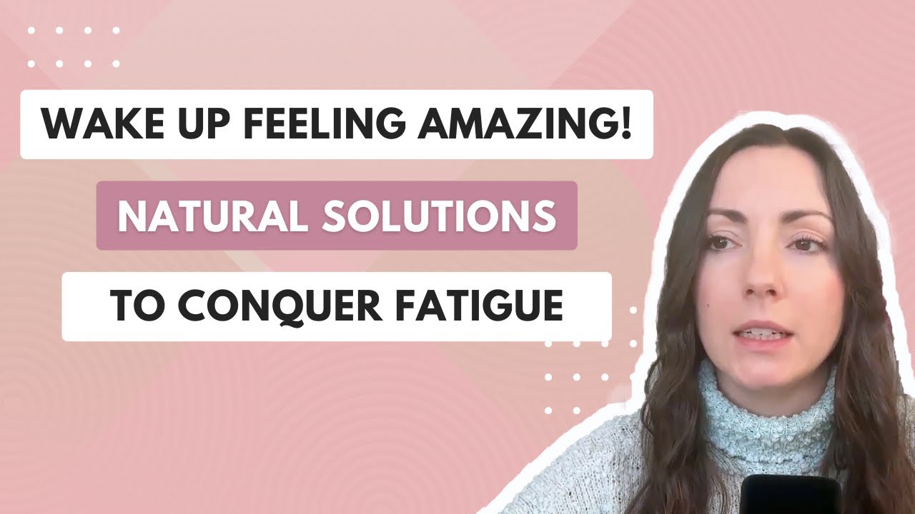 Wake Up Feeling Amazing! Natural Solutions to Conquer Fatigue - YouTube