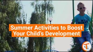 Summer Activities to Boost Your Child’s Development