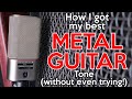 How I got the best Metal Tone of my career.  (Without even trying)