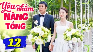 Yêu Nhầm Nàng Tổng - Tập 12 | Phim Tình Cảm Trung Quốc Mới Hay Nhất 2024 | Thuyết Minh