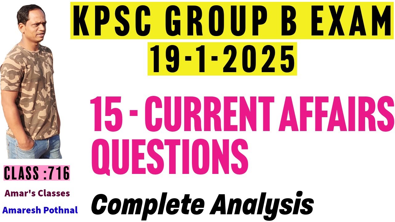 Class 716 | KPSC Group B Exam 19-1-2025 PAPER1 | 15 CURRENT AFFAIRS QUESTIONS | Amaresh Pothnal |