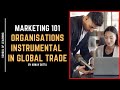 Organisations Instrumental in Global Trade (WB &amp; IMF)