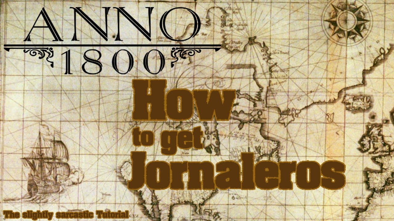 How to get Jornaleros in Anno 1800 The slightly sarcastic Tutorial