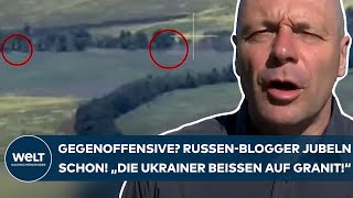 PUTINS KRIEG: Gegenoffensive Die Russen-Blogger jubeln schon! Die Ukrainer beißen auf Granit!
