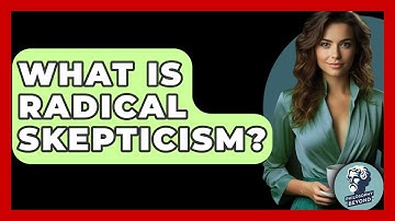 What Is Radical Skepticism? - Philosophy Beyond