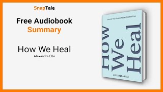 How We Heal by Alexandra Elle: 10 Minute Summary