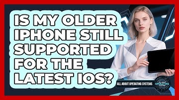 Is My Older iPhone Still Supported For The Latest iOS? - All About Operating Systems
