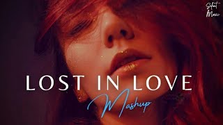 Lost In Love Mashup || Emotional Mashup || Arijit Singh || Chill-Out Music || Silent Music ||