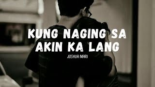 Kung Naging Saakin Ka Lang - Joshua Mari | (Official Lyric Video)