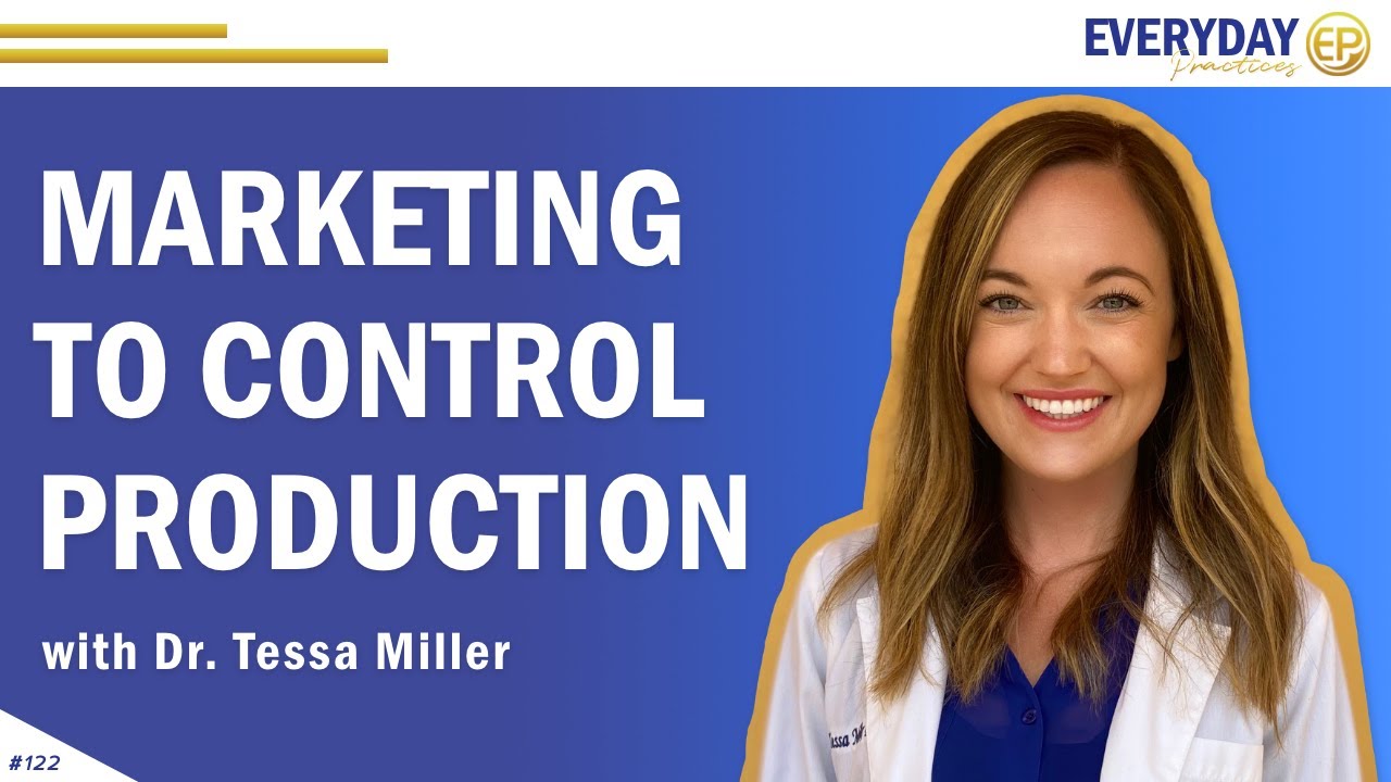 Episode 122: Marketing to Control Production with Dr. Tessa Miller - Everyday Practices Podcast