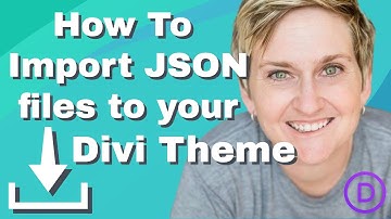 Importing Json Files for the Divi Theme