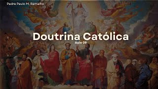 Curso de Doutrina Católica - Aula 08