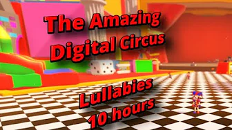 Amazing Digital Circus Lullabies - 10 hours of Sleep Sounds Lullaby Rendition Amazing Digital Circus Lullabies - 10 hours of Sleep Sounds Lullaby Rendition