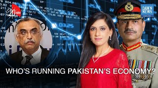 Is Army Chief Running Pakistan's Economy? | Shabbar Zaidi Nadia Naqi | Dawn News English
