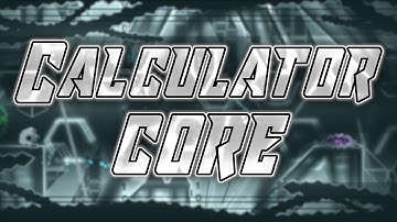 Calculator Core 100% by Walroose and more (150th Extreme Demon) | Geometry Dash