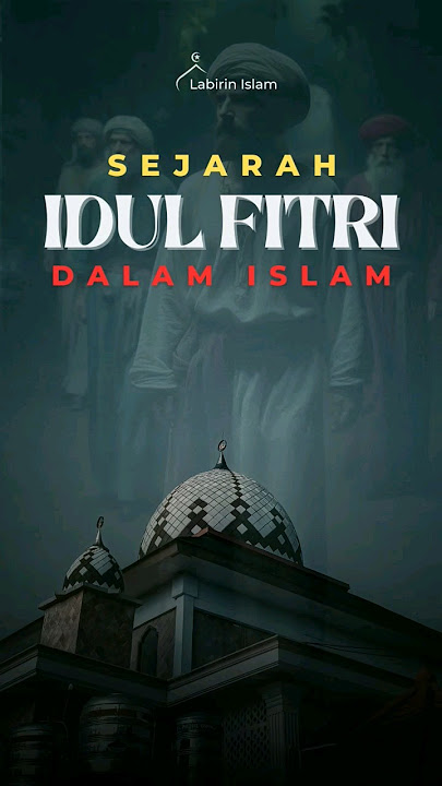 Sejarah Pertama Lebaran Idul Fitri #islamiccelebration #idulfitri