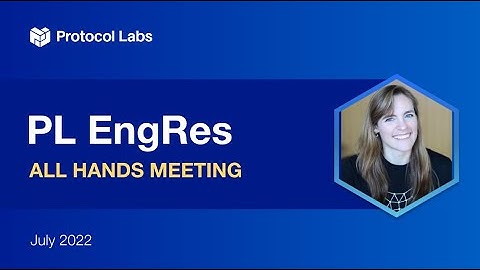 PL EngRes All Hands: July 2022 (IPFS, Filecoin, libp2p + IPLD)