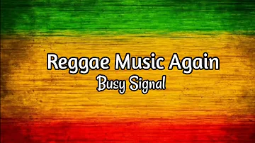 Reggae Music Again - Busy Signal (Lyrics Music Video)