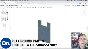 OnShape Playground Part 9 - Climbing Wall Subassembly
