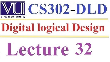 CS 302 Digital Logical and Design Lecture  32