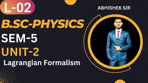 B.Sc 5th sem Physics || Unit-2 (Lagrangian Formalism) || By Abhishek Bhardwaj sir ✍️✍️