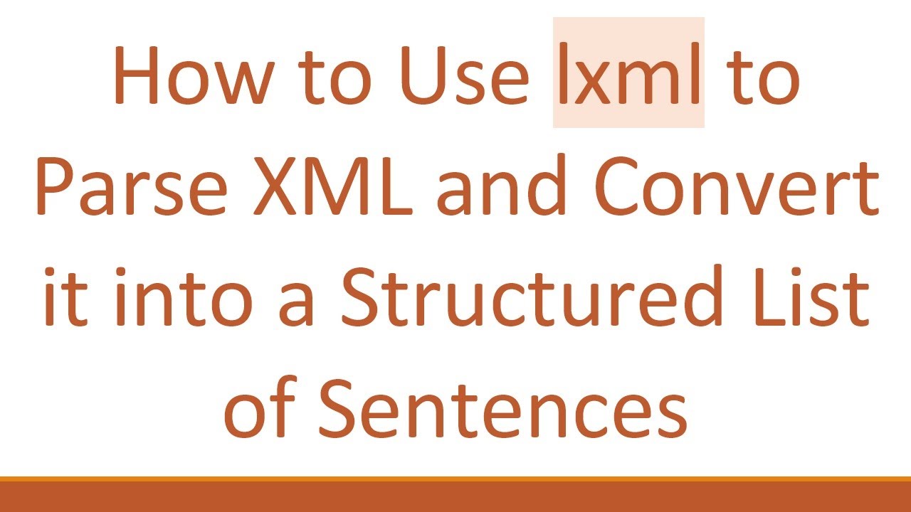 How to Use lxml to Parse XML and Convert it into a Structured List of ...