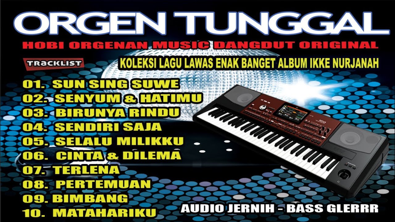 ALBUM ORGEN TUNGGAL LAGU LAWAS ENAK BANGET BY HOBI ORGENAN | SUN SING SUWE | BIRUNYA RINDU |