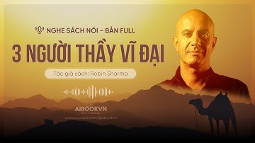 Sách Nói | 3 Người Thầy Vĩ Đại - Bản Full | Robin Sharma