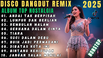DISCO DANGDUT NOSTALGIA VIRAL 2025‼️KOMPILASI TOP ALBUM DANGDUT POP KENANGAN POPULER FULL BASS EMPUK