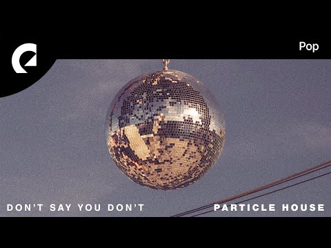 YouTube पर Particle House - Don't Say You Don't (Instrumental Version) (Royalty Free Music) देखें