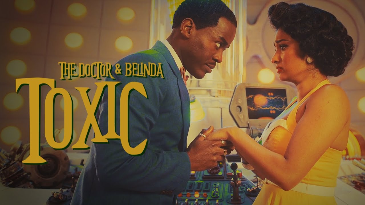 The Doctor and Belinda | Toxic
