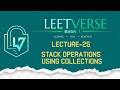 Lecture 25 | Stack Implementation Using Collections | DSA Practice