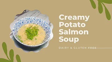 Easy and Creamy Potato Salmon Soup | Dairy & Gluten Free