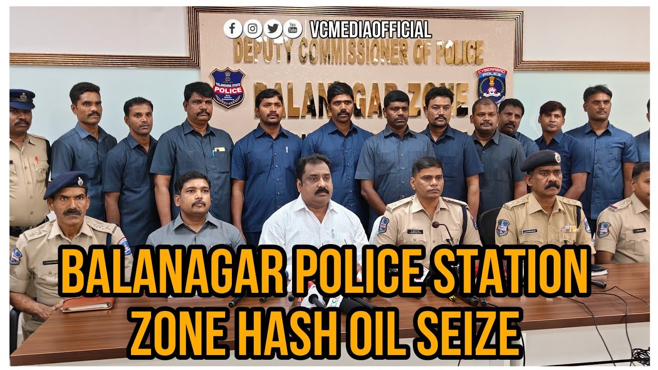 BALANAGAR POLICE STATION ZONE HASH OIL SEIZE BALANAGAR DCP